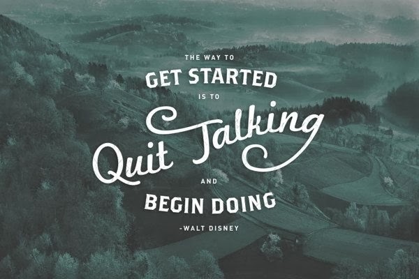 Quit talking and begin doing